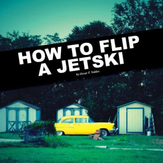 Livre How to Flip a Jetski Oscar Valdes