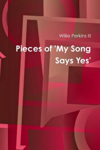 Könyv Pieces of My Song Says Yes Willie Perkins III