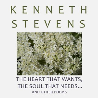 Книга Heart That Wants, the Soul That Needs... Kenneth Stevens