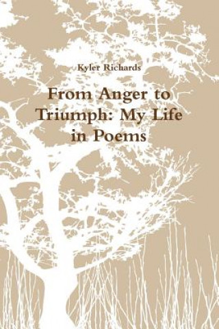 Kniha From Anger to Triumph: My Life in Poems Kyler Richards