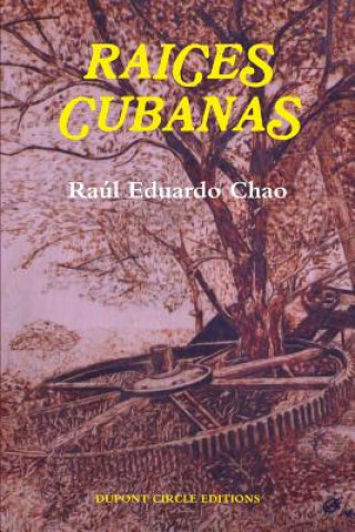 Kniha Raices Cubanas Raul Eduardo Chao
