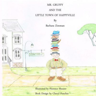 Carte Mr. Gruffy and the Little Town of Happyville Barbara Zimman