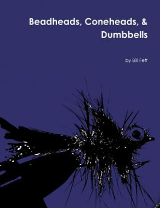 Könyv Beadheads, Coneheads, & Dumbbells Bill Fett