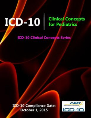 Carte ICD-10: Clinical Concepts for Pediatrics (ICD-10 Clinical Concepts Series) Centers for Medicare &. Medicaid (Cms)