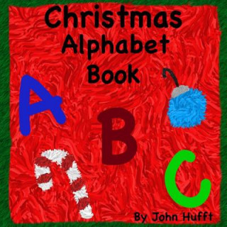 Carte Christmas Alphabet Book John Hufft
