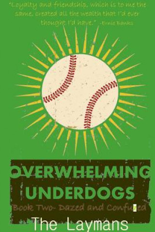 Carte Overwhelming Underdogs Book Series Book 2: Dazed and Confuzed @Baseballbook The Laymans