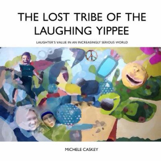 Kniha Lost Tribe of the Laughing Yippee Michele Caskey