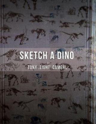 Livre Sketch A Dino Tony Camehl