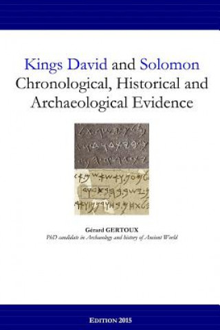 Carte Kings David and Solomon: Chronological, Historical and Archaeological Evidence Gerard Gertoux