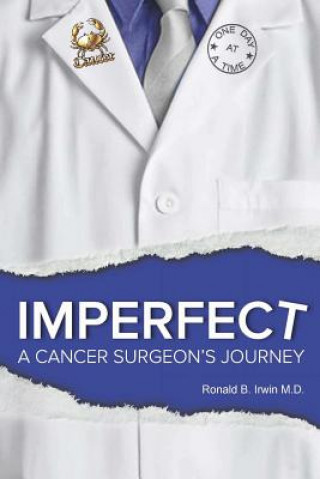 Kniha Imperfect: A Cancer Surgeon's Journey Ronald Irwin