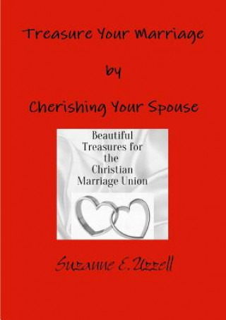 Carte Treasure Your Marriage by Cherishing Your Spouse Suzanne Uzzell