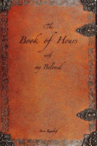 Könyv Book of Hours with My Beloved Steve Kindorf