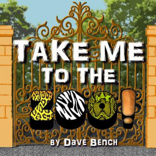 Livre Take Me to the Zoo! Dave Bench