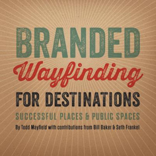Kniha Branded Wayfinding for Destinations Todd Mayfield
