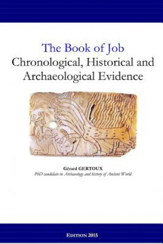 Buch Book of Job: Chronological, Historical and Archaeological Evidence Gerard Gertoux