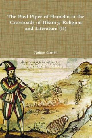 Kniha Pied Piper of Hamelin at the Crossroads of History, Religion and Literature (II) Julian Julian Scutts