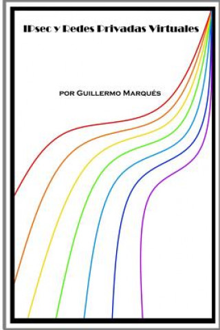 Könyv Ipsec y Redes Privadas Virtuales Guillermo Marques