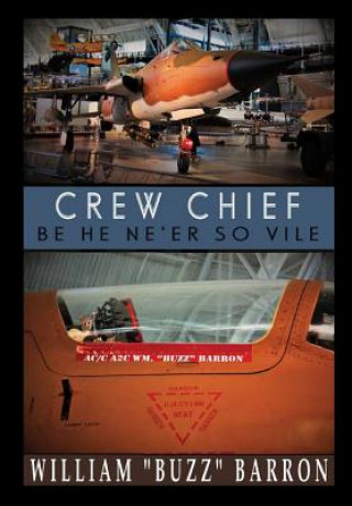 Книга Crew Chief, "be He Ne'er So Vile" William Buzz Barron