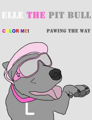 Buch Elle the Pit Bull Pawing the Way Leah Brewer