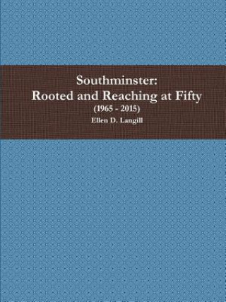 Könyv Southminster: Rooted and Reaching at Fifty Ellen D. Langill