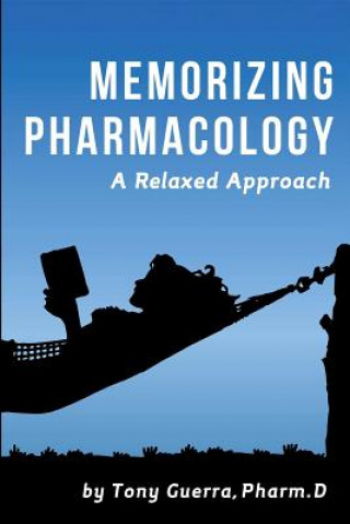 Kniha Memorizing Pharmacology: A Relaxed Approach Tony Guerra