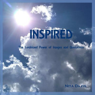 Kniha Inspired: the Combined Power of Images and Quotations Nita Davis