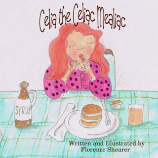 Könyv Celia the Celiac Mealiac Florence Shearer