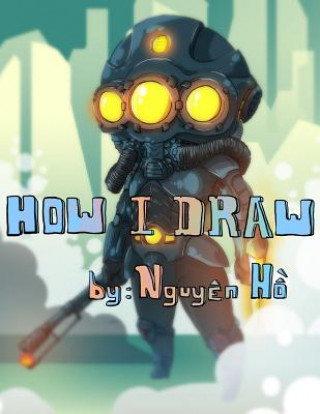 Libro How I Draw by Nguyen Ho Nguyen Ho