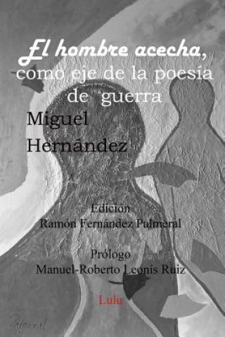 Kniha Hombre Acecha, Eje Poesia De Guerra Ramon Fernandez Palmeral