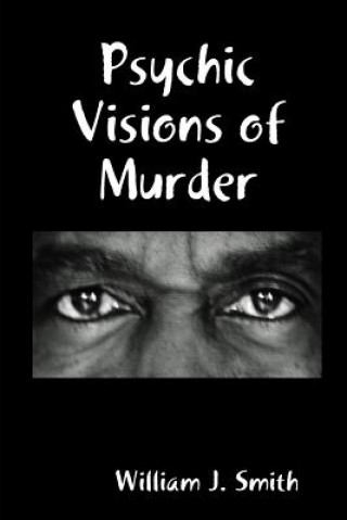 Knjiga Psychic Visions of Murder William J. Smith