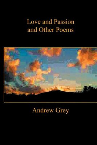 Kniha Love and Passion and Other Poems Andrew Grey