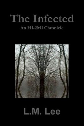 Книга Infected: an H1-2m1 Chronicle L. M. Lee