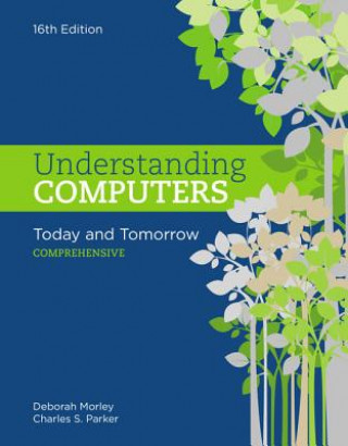 Carte Understanding Computers: Today and Tomorrow: Comprehensive, Loose-Leaf Version Deborah Morley
