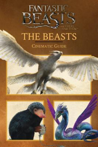 Carte Fantastic Beasts and Where to Find Them: Cinematic Guide: The Beasts Inc. Scholastic