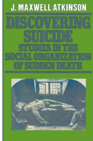Kniha Discovering Suicide J. Maxwell Atkinson