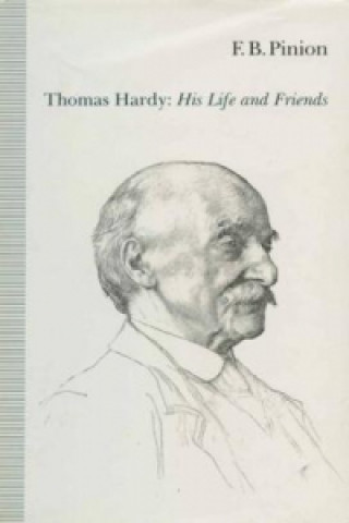 Kniha Thomas Hardy: His Life and Friends F. B. Pinion