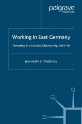 Kniha Working in East Germany Jeannette Madarasz