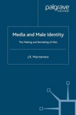 Książka Media and Male Identity J. Macnamara