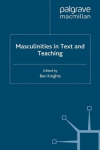 Könyv Masculinities in Text and Teaching B. Knights