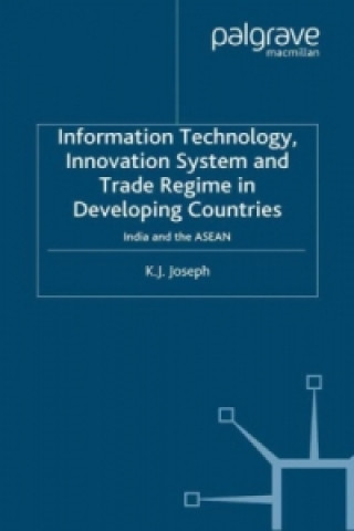 Kniha Information Technology, Innovation System and Trade Regime in Developing Countries K. Babu Joseph