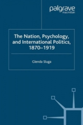 Книга Nation, Psychology, and International Politics, 1870-1919 Glenda Sluga