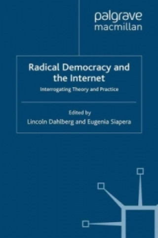 Kniha Radical Democracy and the Internet Lincoln Dahlberg