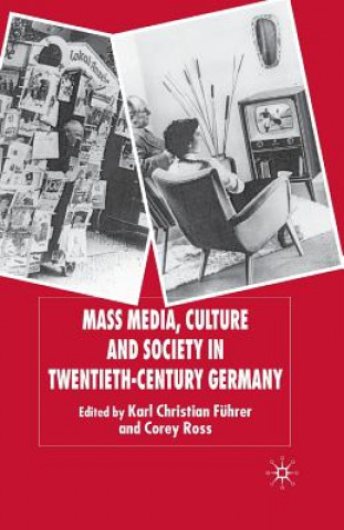 Carte Mass Media, Culture and Society in Twentieth-Century Germany K. Führer