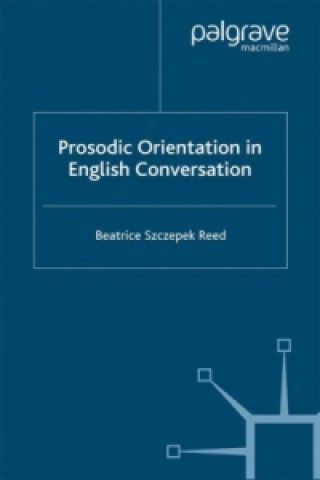 Carte Prosodic Orientation in English Conversation Beatrice Szczepek Reed