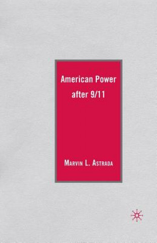 Książka American Power after 9/11 Marvin L. Astrada