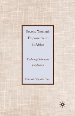 Könyv Beyond Women's Empowerment in Africa Elinami Veraeli Swai
