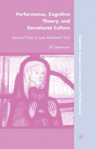 Könyv Performance, Cognitive Theory, and Devotional Culture J. Stevenson