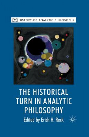Kniha Historical Turn in Analytic Philosophy E. Reck