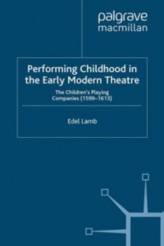 Könyv Performing Childhood in the Early Modern Theatre Edel Lamb