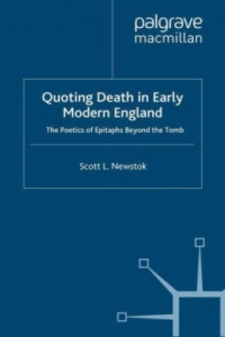 Книга Quoting Death in Early Modern England Scott L. Newstok